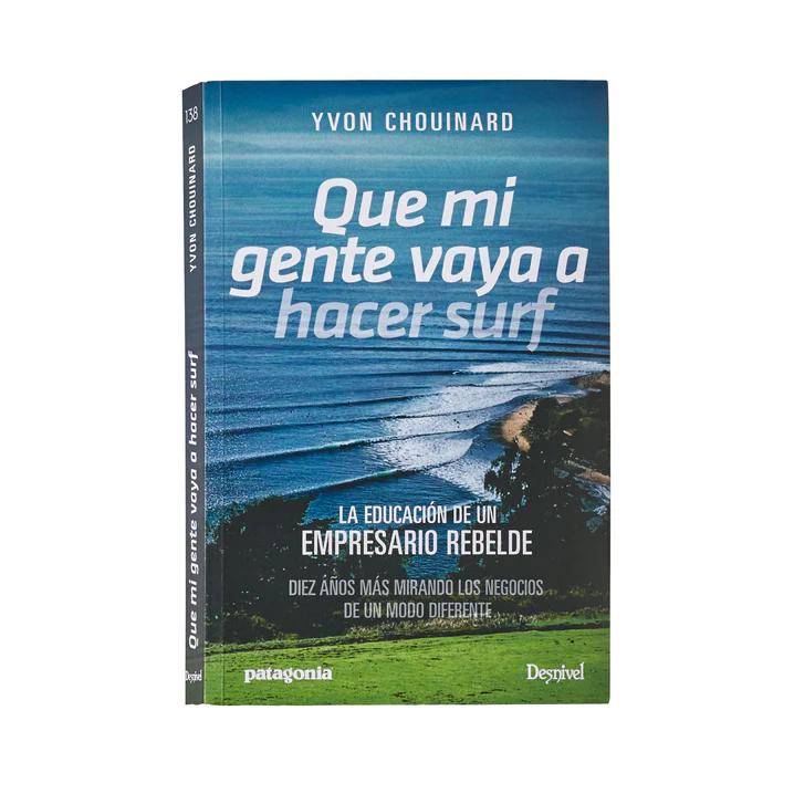 Libro Que Mi Gente Vaya A Hacer Surf: La Educación De Un Empresario Rebelde